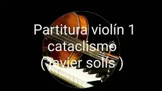 Cataclismo  ( partitura violin 1)   version javier solis