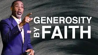 Generosity By Faith | Pastor Eben Conner