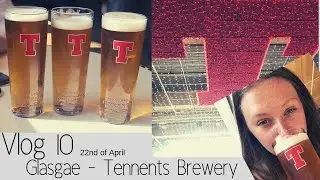 VLOG 10: Glasgae - Tennents Brewery Tour