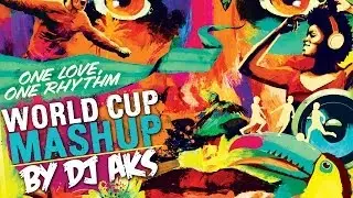 FIFA World Cup Mashup (2014) - DJ AKS
