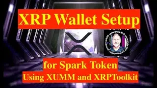 #180 XRP Wallet setup for Spark Token via XUMM and XRPToolkit - Ripple XRP 👊😎