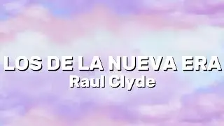 Raul Clyde - LOS DE LA NUEVA ERA (Lyrics)