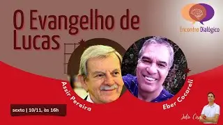 O EVANGELHO DE LUCAS - ENCONTRO DIAL&Oacute;GICO - ASSIR PEREIRA E EBER COCARELI