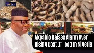 Akpabio Raises Alarm Over Rising Cost Of Food In Nigeria