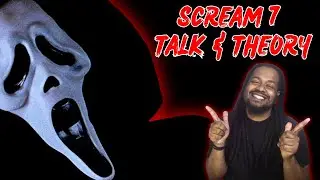 SCREAM 7 Talk & Theory