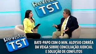 Min. Aloysio Corrêa da Veiga fala sobre conciliação judicial e solução de conflitos no Revista TST