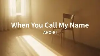When You Call My Name (EN)/AHO-RI