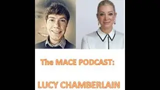 The MACE PODCAST: Lucy Chamberlain from the UK