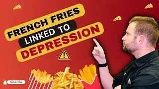 Did You Know: Your Beloved French Fries May be Linked to Depression