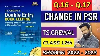 TS grewal Q16 - 17 Change in PSR | Class 12| Accounts genius of Commerce Ram keshwani