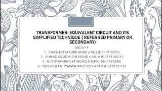 TRANSFORMER : EQUIVALENT CIRCUIT AND IT SIMPLIFIED TECHNIQUE REFERRED TO PRIMARY OR SECONDARY