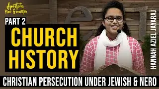 Christian persecution under Jewish & Nero - Hannah Aziel Jayaraj - Church History - 04-10-2022