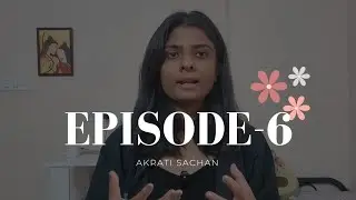 Episode-6 of my life |AkratiSpire| 