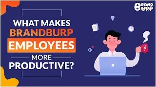 What Makes BrandBurp Employees More Productive?