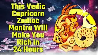 This Vedic Capricorn Zodiac Mantra Will Make You Rich in 24 Hours