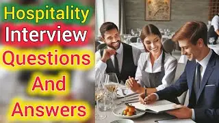 Hospitality Interview : Questions and Answers