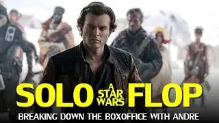 Solo, a Star Wars Flop - Breaking Down the Boxoffice