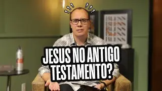 Série Jesus :: Jesus no Antigo Testamento