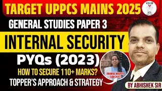 Target UPPCS Mains 2025 | GS Paper Internal Security | How to Secure 110+ Marks? | By Abhishek Sir
