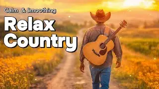 Relaxing Country Music Collection 2026 &ndash; The Best Slow Country Songs of Yesteryear 🎵🎻