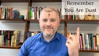 Remember You Are Dust