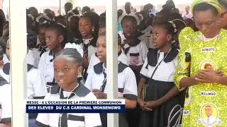 LA MESSE / A L'OCCASION DE LA PREMIÈRE COMMUNION DES ELEVES DU C.S CARDINAL MONSENGWO DE LIMETE👉👉