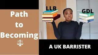 LLB or GDL? Part 1 | PATH TO BECOMING A UK BARRISTER