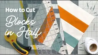 How to Cut Quilt Blocks in Half (Easy Tutorial)