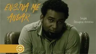 Douglas Antônio - Ensina-me Andar