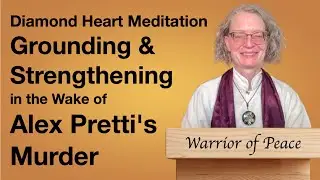 Diamond Heart Meditation: Grounding & Strengthening in the Wake of Alex Pretti's Murder