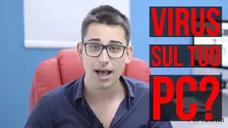 VIRUS - La guida definitiva per capire in 5 minuti se il tuo PC &egrave; infetto da un Virus!