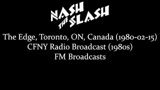 Nash the Slash - The Edge, Toronto (February 15, 1980) & CFNY Radio Broadcast (1980s) [FM Broadcast]