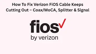 How To Fix Verizon FiOS Cable Keeps Cutting Out &ndash; Coax/MoCA, Splitter & Signal