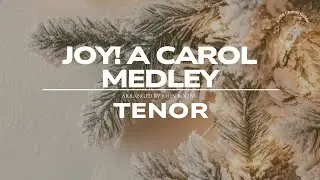 Joy! A Carol Medley - Tenor || Arr. John Bolin