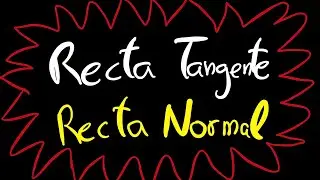 Recta Tangente / Recta Normal