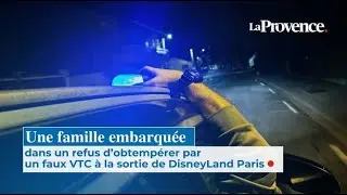 Une famille embarqu&eacute;e dans un refus d&rsquo;obtemp&eacute;rer par un faux VTC &agrave; la sortie de DisneyLand ...