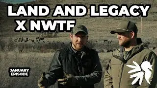 Land & Legacy X NWTF: January Episode