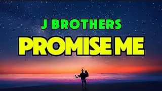 Promise Me - J Brothers Greatest Hits Song (Song Lyrics) 