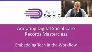 Masterclass: Adopting Digital Social Care Records - Embedding tech in the workflow