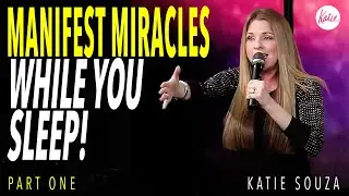 Manifest MIRACLES While You Sleep!  PART ONE // Katie Souza