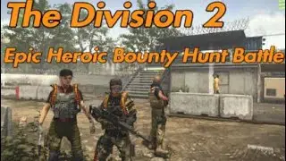 The Division 2: Epic Heroic Bounty Hunt Battle #thedivision #thedivision2 #view
