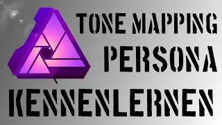 Affinity Photo kennenlernen - HDR und SDR bearbeiten in der Tone Mapping Persona -ein &Uuml;berblick
