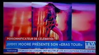 Reportage TVA NOUVELLES 📰 Bulletin 17h : JIMMY MOORE pr&eacute;sente son ERAS TOUR de TAYLOR SWIFT !