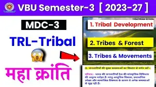 🔥MDC-3 TRL !! Tribal Development in india | Tribes & Forest | Tribal Movements in India vbu SEM -3