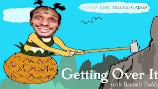 Getting Over It with Bennett Foddy Live HYPER KING TELUGU GAMER #telugugaming #unqgamer #12