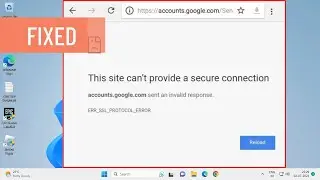 How To Fix Error ERR SSL PROTOCOL ERROR in The Browser (FIXED)