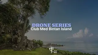 Club Med Bintan Island from the sky - Indonesia | Drone Series