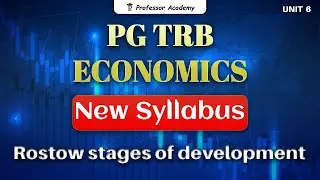 PG TRB Economics | New Syllabus | UNIT 6 | Rostow Stages of Growth | Professor Academy