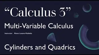 Multivariable Calculus - 9 - Cylinders and Quadrics