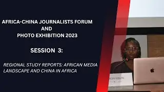 SESSION 3: Regional Study Reports: African Media Landscape & China in East Africa